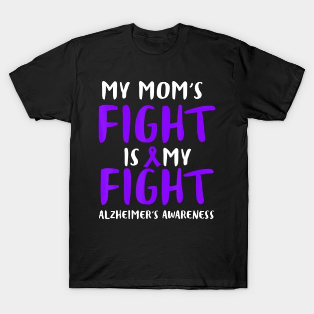 MY MOM FIGHT IS MY FIGHT ALZHEIMER AWARENESS Gift T-Shirt by thuylinh8